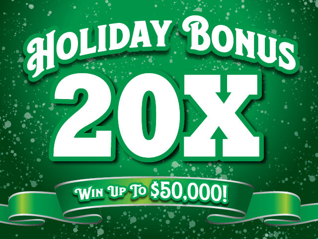 HOLIDAY BONUS 20X