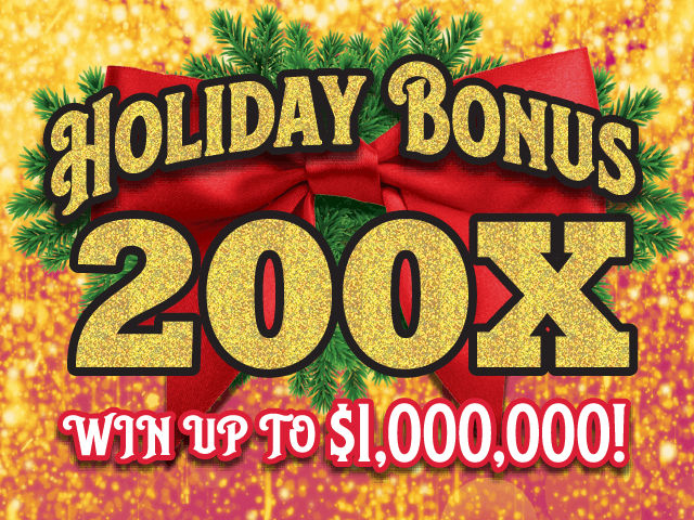 HOLIDAY BONUS 200X